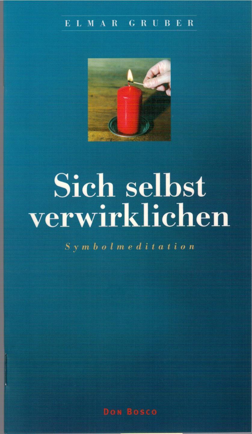 Sich selbst verwirklichen. Symbolmeditation - Gruber, Elmar