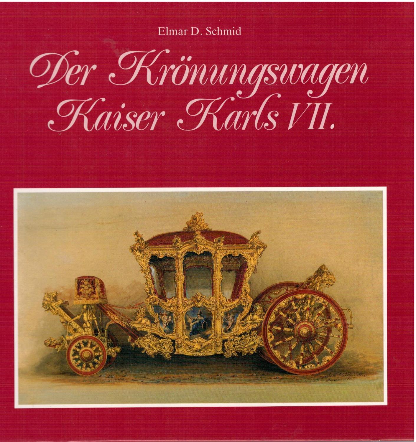 Der Krönungswagen Kaiser Karls VII. Wahl und Krönung in Frankfurt am Main 1742