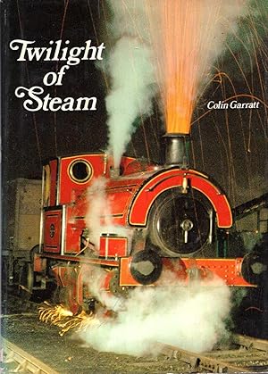 Twilight of Steam (Colour), Garratt, Colin Twilight of Steam (Colour), Garratt, Colin