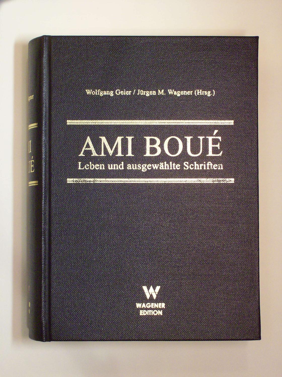 Ami Boué (1794-1881). Leben und ausgewählte Schriften
