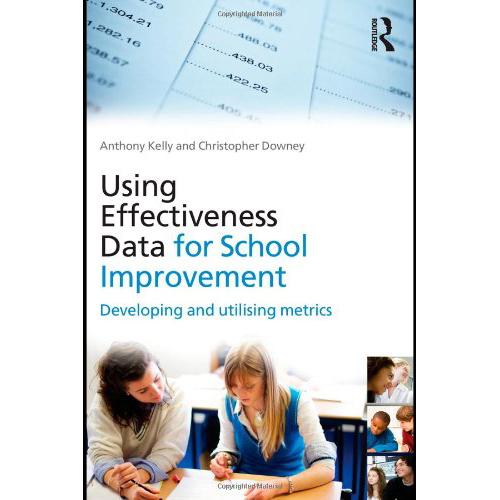Using Effectiveness Data for School Improvement (EDN 1) - Anthony Kelly and Christopher Downey