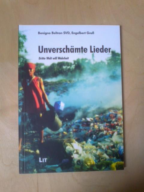 Unverschämte Lieder. Dritte Welt will Wahrheit. - Beltran, Benigno / Engelbert Groß