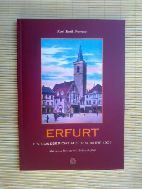 Erfurt. Ein Reisebericht aus dem Jahre 1901. Mit einem Vorwort von Steffen Raßloff. - Franzos, Karl Emil