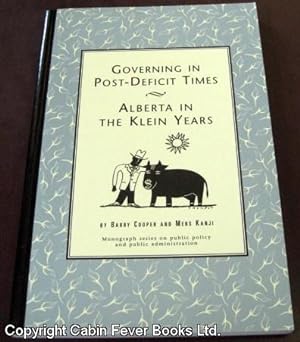 Governing in Post-Deficit Times: Alberta in the Klein Years.