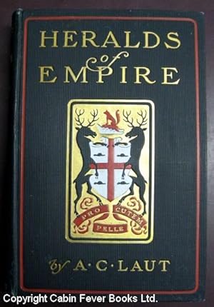 Heralds of Empire: Being the Story of One Ramsay Stanhope, Lieutenant of Pierre Radisson in the N...