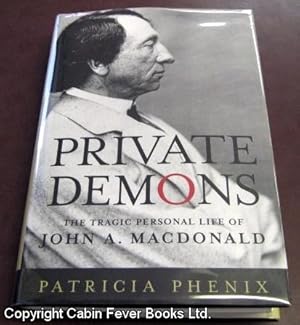 Private Demons: The Tragic Private Life of John A. Macdonald