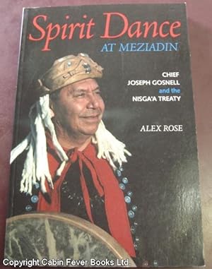 Spirit Dance at Meziadin; Chief Joseph Gosnell and the Nisga'a Treaty.