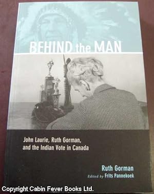 Behind the Man: John Laurie, Ruth Gorman, and the Indian Vote in Canada.