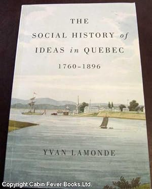 The Social History of Ideas in Quebec, 1760-1896.