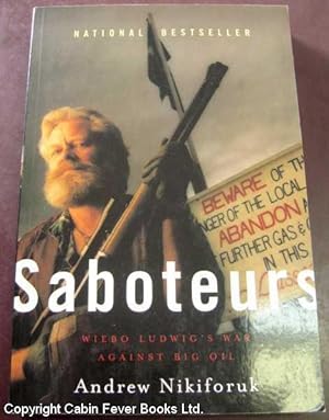 Saboteurs: Wiebo Ludwig's War Against Big Oil.