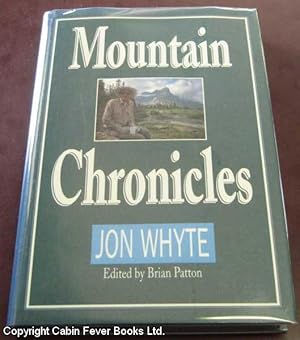 Mountain Chronicles: Jon Whyte, A Collection of Collumns on the Canadian Rockies from the Banff C...
