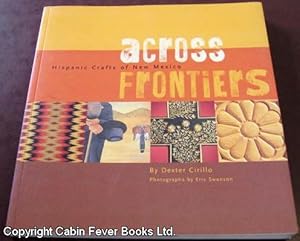 Across Frontiers: Hispanic Crafts Of New Mexico