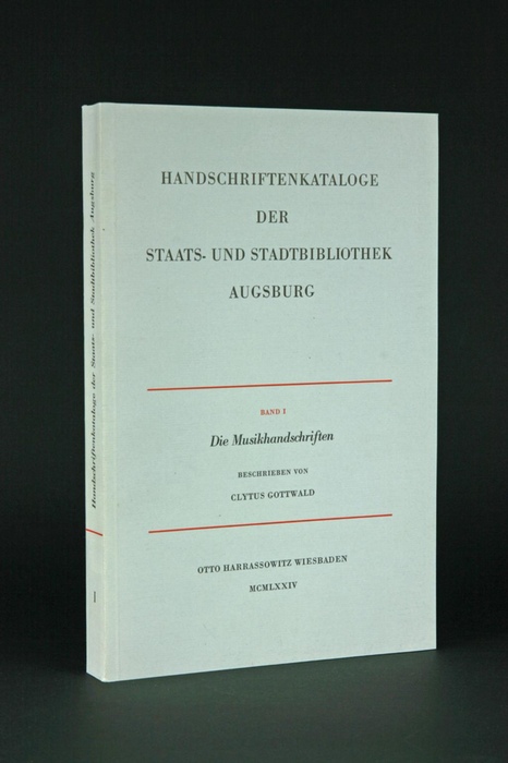 Handschriftenkataloge der Staats- und Stadtbibliothek Augsburg: Die Musikhandschriften der Staats- und Stadtbibliothek Augsburg (einschliesslich der Liturgica mit Notation)