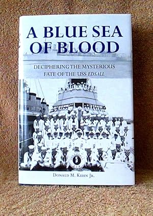 BLUE SEA OF BLOOD - DECIPHERING THE MYSTERIOUS FATE OF THE USS EDSALL