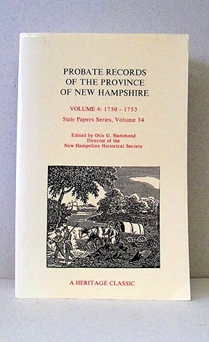 PROBATE RECORDS OF THE PROVINCE OF NEW HAMPSHIRE VOLUME 4: 1750-1753, STATE PAPERS SERIES, VOLUME 34