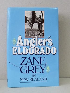 ANGLER'S ELDORADO - ZANE GREY IN NEW ZEALAND (signed By Loren Grey)