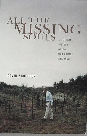 ALL THE MISSING SOULS - A PERSONAL HISTORY OF THE WAR CRIMES TRIBUNALS