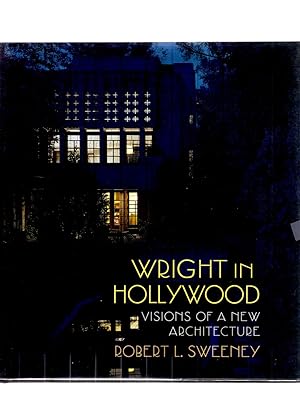 WRIGHT IN HOLLYWOOD - VISIONS OF A NEW ARCHITECTURE