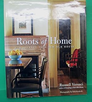 ROOTS OF HOME - OUR JOURNEYS TO A NEW OLD HOUSE