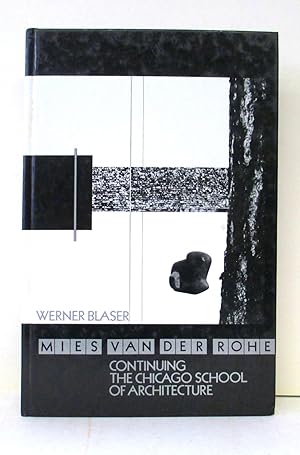 MIES VAN DER ROHE - CONTINUING THE CHICAGO SCHOOL OF ARCHITECTURE