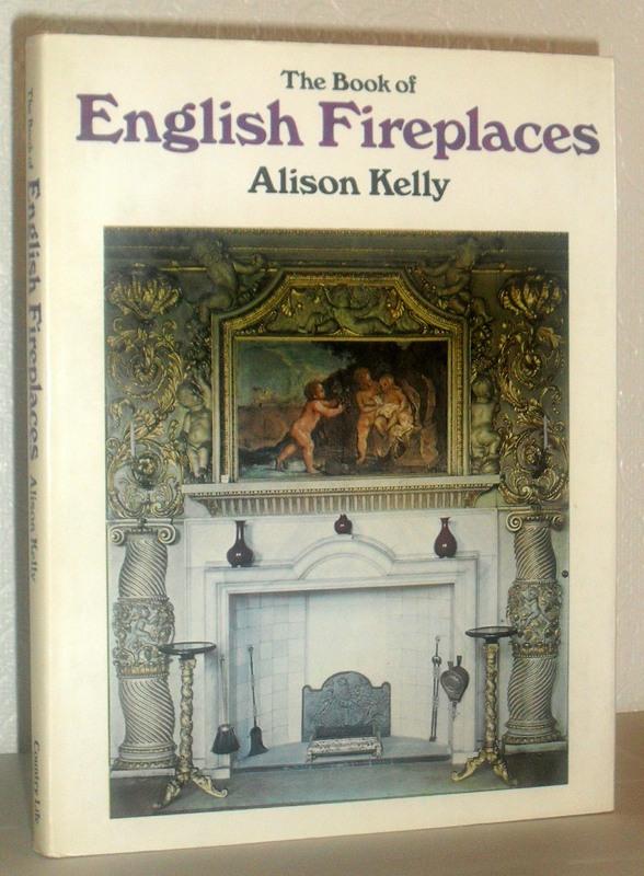 The Book Of English Fireplaces By Alison Kelly Country Life Books