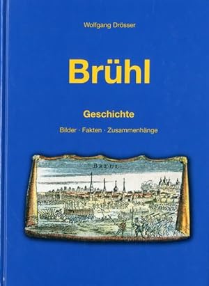 Brühl. Geschichte. - Bilder. Fakten. Zusammenhänge.