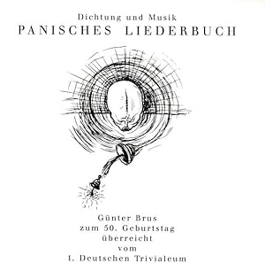 Panisches Liederbuch. Dichtung und Musik. Günter Brus zum 50. Geburtstag überreicht vom 1. Deutsc...