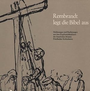 Rembrandt legt die Bibel aus. Zeichnungen aus dem Kupferstichkabinett der Staatlichen Museen Preu...