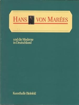 Hans von Marees und die Moderne in Deutschland.