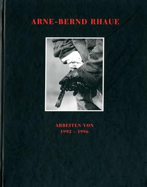 Arne-Bernd Rhaue. Arbeiten von 1993 - 1996.