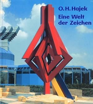 O. H. Hajek. Eine Welt der Zeichen. Mit einem Werkverzeichnis von Anuschka Koos.