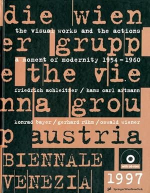 Die Wiener Gruppe - The Vienna Group - A moment of modernity 1954 - 1960 / The visual works and t...