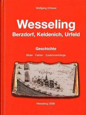 Wesseling. Berzdorf, Keldenich, Urfeld. Geschichte. Bilder - Fakten - Zusammenhänge.