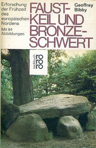 Faustkeil Und Bronzeschwert: Erforschung Der Fru?hzeit Des Europa?ischen Nordens