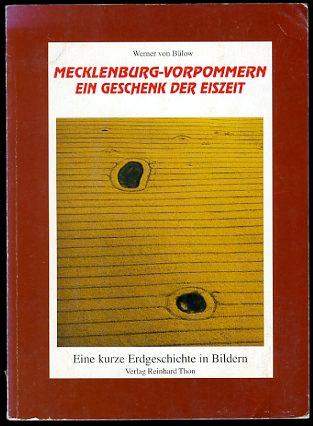 Mecklenburg-Vorpommern - ein Geschenk der Eiszeit. Eine kurze Erdgeschichte in Bildern