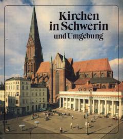 Kirchen in Schwerin und Umgebung. Vom Schweriner Dom bis zur Dorfkirche in Zittow