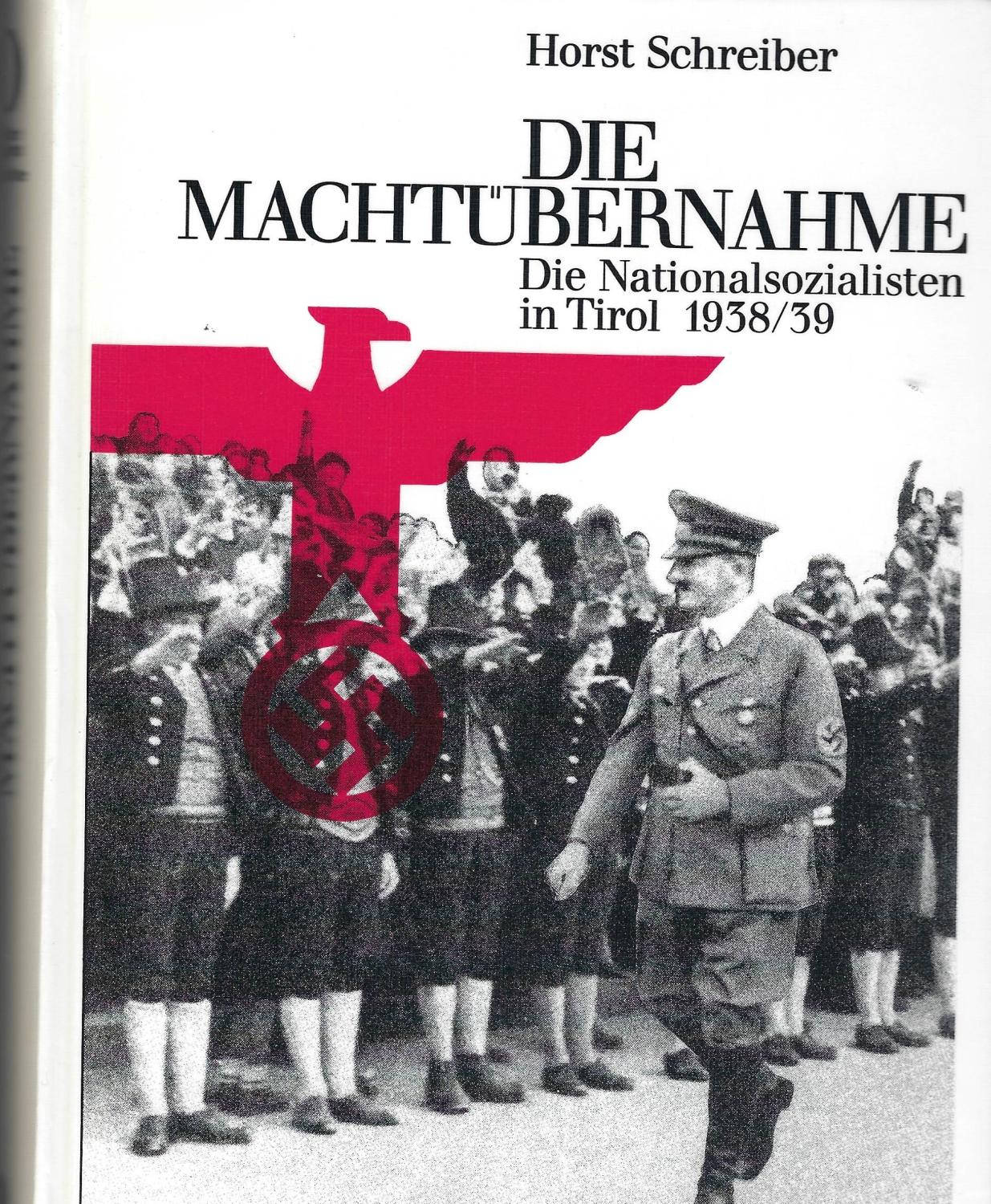 Die Machtübernahme. Die Nationalsozialisten in Tirol 1938/39