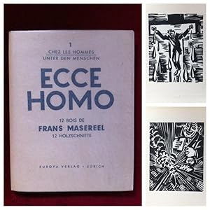 Ecce Homo. 12 Bois de Frans Masereel. 12 Holzschnitte. (Chez Les Hommes/ Unter den Menschen, 1).