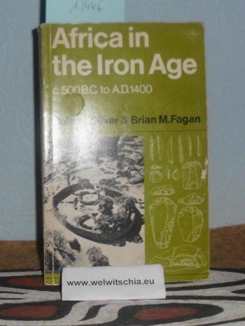 Africa in the Iron Age c. 500 B.C. to A.D. 1400. - Oliver, Roland , and Fagan, Brian M.