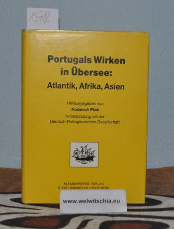 Portugals Wirken in Übersee : Atlantik, Afrika, Asien ; Beiträge zur Geschichte, Geographie und Landeskunde / hrsg. von Roderich Ptak in Verbindung mit der Deutsch-Portugiesischen Gesellschaft. - Ptak, Roderich (Hrsg.).