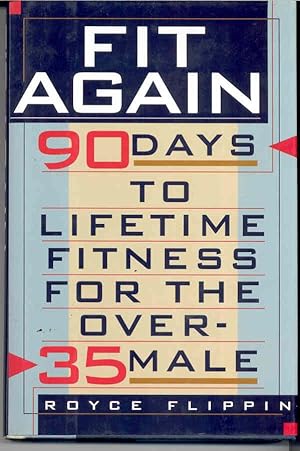 Fit Again: 90 Days to Lifetime Fitness for the Over-35 Male