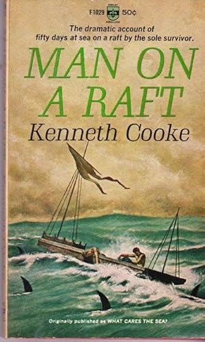 Man on a Raft: The Dramatic Account of Fifty Days at Sea on a Raft By the Sole Survivor