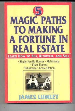 5 Magic Paths to Making a Fortune in Real Estate