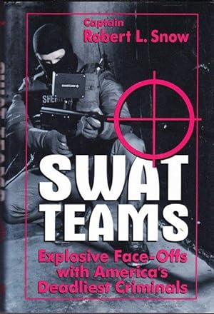 Swat Teams: Explosive Face-Offs With America's Deadliest Criminals