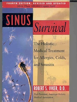 Sinus Survival: The Holistic Medical Treatment for Sinusitis, Allergies, and Colds