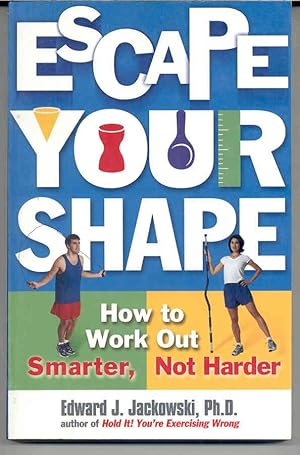 Escape Your Shape: How to Work Out Smarter, Not Harder