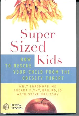 Super Sized Kids: How To Rescue Your Child From The Obesity Threat