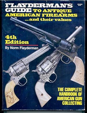 Flayderman's Guide to Antique American Firearms. and Their Values