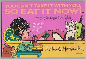 You Can't Take It with You, So Eat It Now : Everyday Strategies from Sylvia