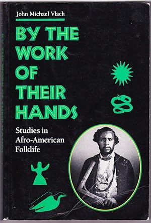 By the Work of Their Hands: Studies in Afro-American Folklife